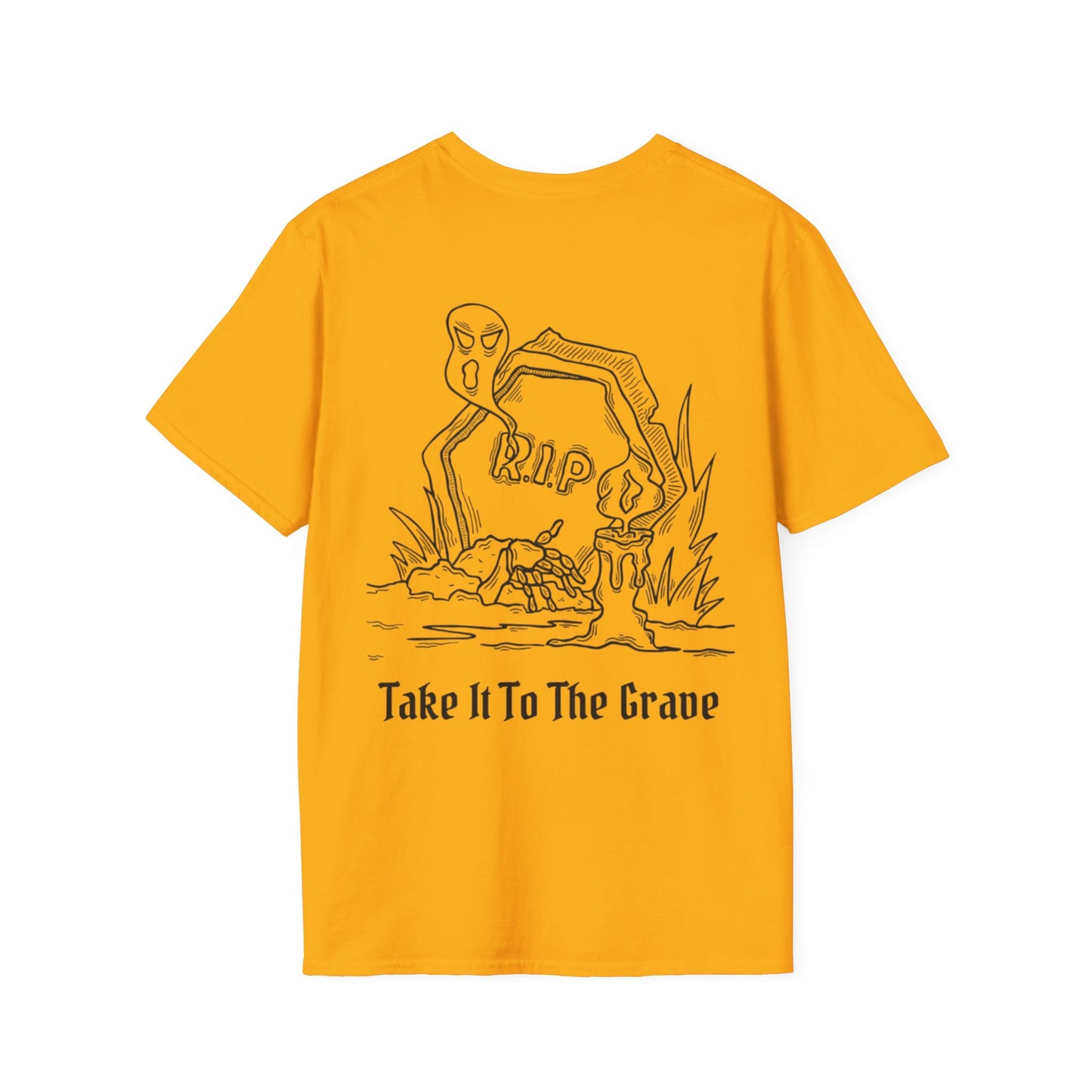 Take It To The Grave T-Shirt